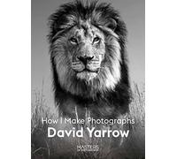 David Yarrow – How I Make Photographs – Masters of Photography – Tascabile