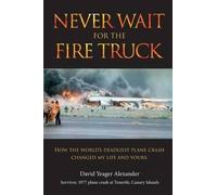 David Yeager Alexander Never Wait For The Fire Truck (Tascabile)