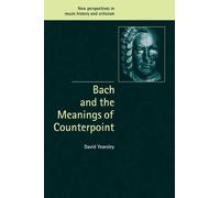 Bach and the Meanings of Counterpoint (New Perspectives in Music History and