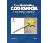 David Ym Seto Michael J Welch The 3D Printing Cookbook (Tascabile)