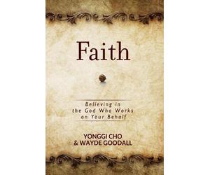 David Yonggi Cho Wayne Faith: Believing in the God who Works on you (Tascabile)