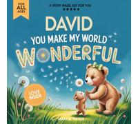David You Make My World Wonderful: Personalized Children’s Bedtime Story Book for Babies & Kids - A Custom Name Story Gift