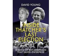 David Young Inside Thatcher's Last Election (Copertina rigida)