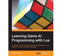 David Young Learning Game AI Programming with Lua (Digital)