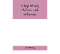 David Young The Origin And History Of Methodism In Wales And The Bor (Tascabile)