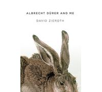 David Zieroth Albrecht Drer and me (Tascabile)