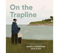 DavidA. Robertson Julie Flett On the Trapline (Copertina rigida)
