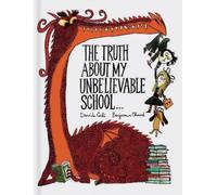 Davide Cali The Truth About My Unbelievable School . . . (Copertina rigida)