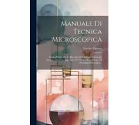Davide Carazzi Manuale Di Tecnica Microscopica (Copertina rigida)