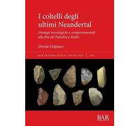 Davide Delpiano I coltelli degli ultimi Neandertal (Tascabile)
