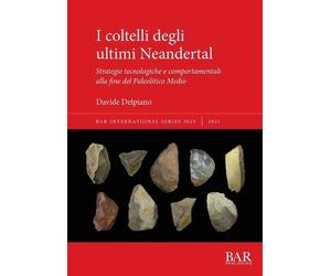 Davide Delpiano I coltelli degli ultimi Neandertal (Tascabile)
