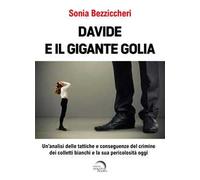 Davide e il gigante Golia. Un'analisi delle tattiche e conseguenze del crimine dei colletti bianchi e la sua pericolosità oggi