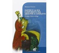 Davide e la sua corporeità tra armonie e conflitti. Psicologia e Bibbia in dialogo