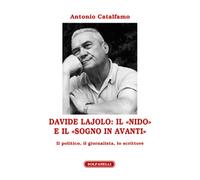 DAVIDE LAJOLO Il «Nido» e il «Sogno in avanti» - ntonio Catalfamo, Solfanelli