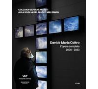 Davide Maria Coltro. L’opera completa 2000-2023. Ediz. italiana e inglese: Complete Works 2000-2023