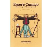 Davide Marini L Essere Comico: Manuale completo della stand-up comed (Tascabile)