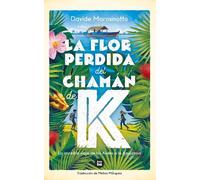 Davide Morosinotto La Flor Perdida del Chamán de K (Tascabile) Exit