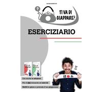 Davide Moscato TI VA DI GIAPPARE? ESERCIZIARIO - più di 800 esercizi (Tascabile)