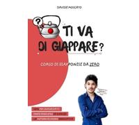 Davide Moscato TI VA DI GIAPPARE? - il giapponese spiegato da zero i (Tascabile)