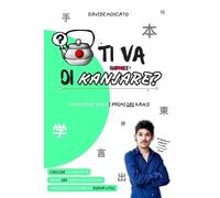 Davide Moscato TI VA DI KANJARE? - i primi 180 ideogrammi giapponesi (Tascabile)