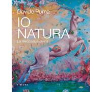 Davide Puma. Io Natura. La meccanica divina. Ediz. bilingue