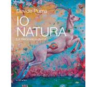 Davide Puma. Io Natura. La meccanica divina. Ediz. bilingue