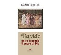 Davide. Un re secondo il cuore di Dio