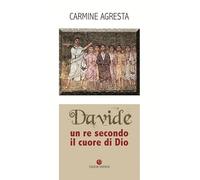 Davide. Un Re Secondo Il Cuore Di Dio - Carmine Agresta - 2018