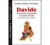 Davide un uomo secondo il cuore di Dio. Attraverso la Scrittura e il Midrash