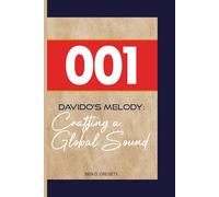 DAVIDO’S MELODY: THE CRAFTING OF A GLOBAL SOUND