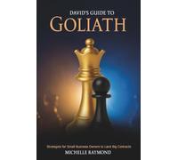 David's Guide To Goliath: Strategies for Small Business Owners to Land Large Contracts