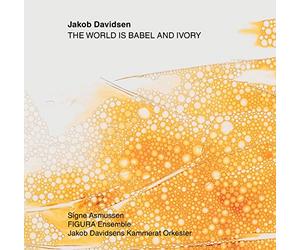 Davidsen/ Figura Ensemble - World Is Babel & Ivory