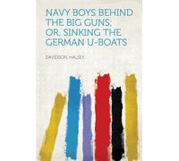 Davidson, Halsey Navy Boys Behind The Big Guns Book NUOVO