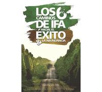 Daviel Valdés Los 6 caminos de Ifá hacia el éxito y la abundancia (Tascabile)