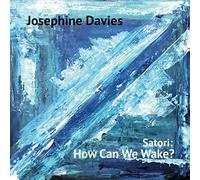 Davies, Josephine - Satori: How Can We Wake