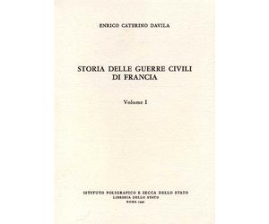Davila,Enrico Caterino. - Storia delle Guerre Civili di Francia.