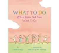 Davina Bell What to Do When You're Not Sure What to Do (Copertina rigida)