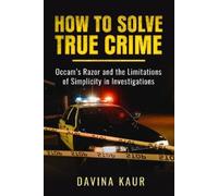 Davina Kaur How to Solve True Crime (Tascabile)