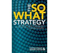 Davina Stanley Gerard Castles The So What Strategy Revised Edition (Tascabile)