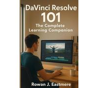 DaVinci Resolve 101: The Complete Learning Companion