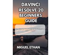 DaVinci Resolve 20 Beginners Guide: Your Step-by-Step Roadmap to Professional Video Creation