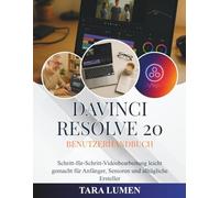 DaVinci Resolve 20 Benutzerhandbuch: Schritt-für-Schritt-Videobearbeitung leicht gemacht für Anfänger, Senioren und alltägliche Ersteller
