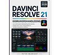 DAVINCI RESOLVE 21 GEBRUIKERSHANDLEIDING 2026: Leer professionele videobewerking en kleurcorrectie. Fairlight-audio, Fusion-visuele effecten en complete postproductieworkflows.