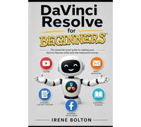 DaVinci Resolve for Beginners: The dummy-proof guide to making your DaVinci Resolve edits look like Hollywood movies: 1