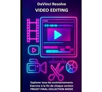 DaVinci Resolve Video Editing: devenez un professionnel de la vidéo avec des textes, des exemples, des exercices et un projet final sur une collection de mode