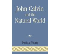Davis A. Young John Calvin and the Natural World (Tascabile)