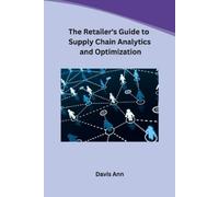 Davis Ann The Retailer's Guide to Supply Chain Analytics and Optimiz (Tascabile)