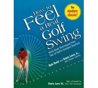 Davis Love, Jr. Robert Carney Bob Tosk How to Feel a Real Golf Swin (Tascabile)