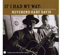 Davis, Rev. Gary - If I Had My Way-Early Home Recordings Of Reverend