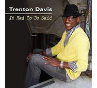 Davis, Trenton - It Had To Be Said